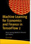 TVS.006383_Machine Learning for Economics and Finance in TensorFlow 2 Deep Learning Models for Research and Industry (Isaiah Hull)-GT.pdf.jpg