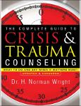 TVS.000746- Complete Guide to Crisis _ Trauma Counseling, The - H. Norman Wright- TT.pdf.jpg