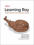 TVS.006012_TT_Max Pumperla, Edward Oakes, Richard Liaw - Learning Ray_ Flexible Distributed Python for Machine Learning-O_Reilly Media (2023).pdf.jpg