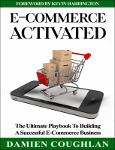TVS.003793._Damien Coughlan - E-Commerce Activated_ The Ultimate Playbook to Building a Successful E-Commerce Business (2021)-1.pdf.jpg