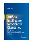 TVS.005003_TT_Raban Iten - Artificial Intelligence for Scientific Discoveries. Extracting Physical Concepts from Experimental Data Using Deep Learning.pdf.jpg