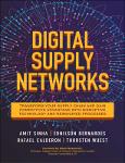TVS.002664. Digital Supply Networks_ Transform Your Supply Chain and Gain Competitive Advantage with Disruptive Technology and Reimagined Processes-Mc-1.pdf.jpg