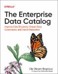 TVS.005526_Ole Olesen-Bagneux - The Enterprise Data Catalog_ Improve Data Discovery, Ensure Data Governance, and Enable Innovation-O_Reilly Media (2023)-1.pdf.jpg