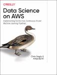 TVS.004354_Chris Fregly, Antje Barth - Data Science on AWS_ Implementing End-to-End, Continuous AI and Machine Learning Pipelines-O_Reilly Media (2021)-1.pdf.jpg