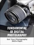 TVS.003278.Boyce Henrey - Fundamental Of Digital Photography_ Get Your Photography Skills Right_ Camera Manual (2021)-1.pdf.jpg