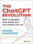 TVS.005561_TT_Donna McGeorge - The ChatGPT Revolution_ How to Simplify Your Work and Life Admin with AI-Wiley (2023).pdf.jpg